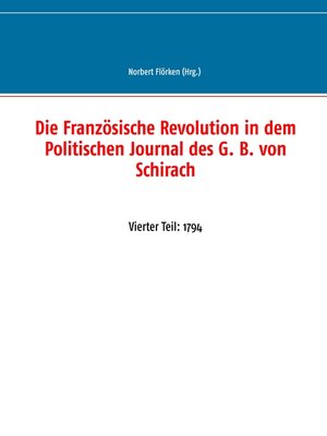 cover image of Die Französische Revolution in dem Politischen Journal des G. B. von Schirach